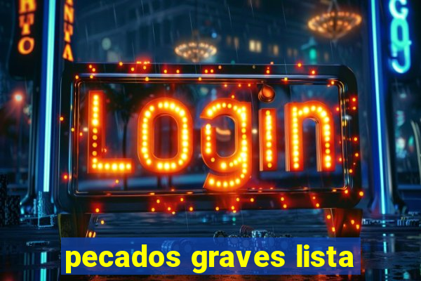 pecados graves lista